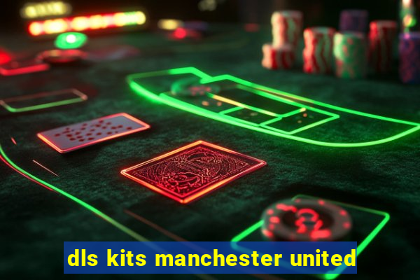 dls kits manchester united